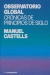 OBSERVATORIO GLOBAL. CRONICAS DE PRINCIPIOS DE SIGLO | 9788496642256 | CASTELLS, MANUEL