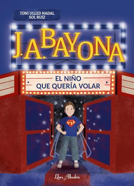 J. A. BAYONA: EL NIÑO QUE QUERÍA VOLAR (CAST) | 9788412992397 | ULLED NADAL, TONI / RUIZ, SOL