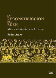 RECONSTRUCCION DEL EDEN, LA. MITO Y ARQUITECTURA EN ORIENTE | 9788425223785 | AZARA, PEDRO