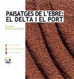 PAISATGES DE L'EBRE: EL DELTA I EL PORT | 9788497910132 | PELLICER OLLÉS, VICENT