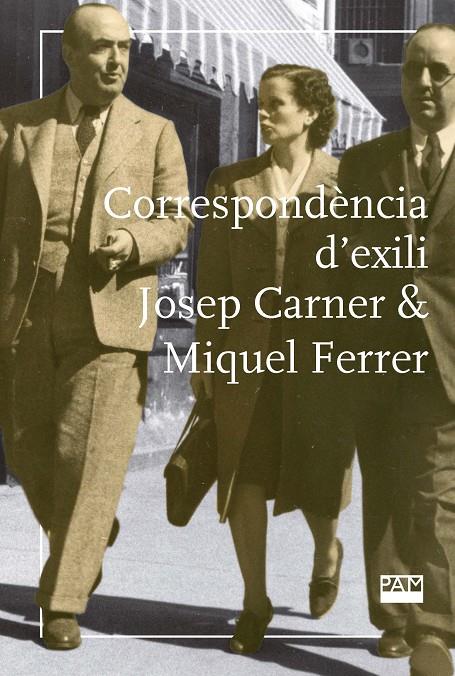 CORRESPONDÈNCIA D'EXILI | 9788491912408 | PUJADAS MARQUÈS, JOAN/FERRER COSTA, JOSEP
