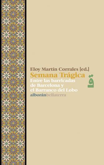 SEMANA TRAGICA. ENTRE LAS BARRICADAS DE BARCELONA Y EL BARR | 9788472905283 | MARTIN CORRALES, ELOY