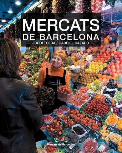 MERCATS DE BARCELONA | 9788496521797 | TOLRA, JORDI; CAZADO, GABRIEL