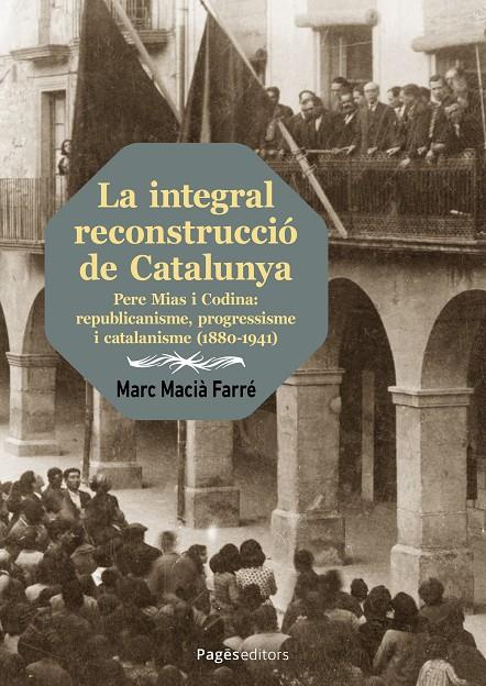 INTEGRAL RECONSTRUCCIÓ DE CATALUNYA, LA | 9788413036847 | MACIÀ FARRÉ, MARC