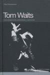 TOM WAITS; CONVERSACIONES, ENTREVISTAS, OPINIONES | 9788493541293 | MONTANDON, MAC