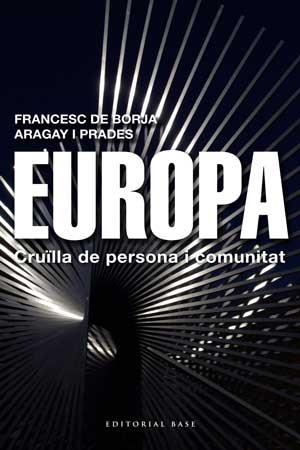 EUROPA. CRUILLA DE PERSONA I COMUNITAT | 9788415267454 | BORJA ARAGAY I PRADES, FRANCESC DE;