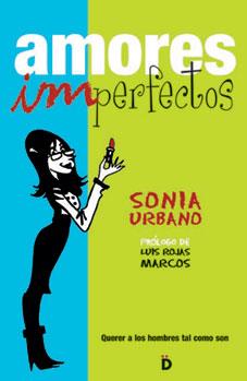 AMORES IMPERFECTOS: QUERER A LOS HOMBRES TAL COMO SON | 9788493399733 | URBANO, SONIA