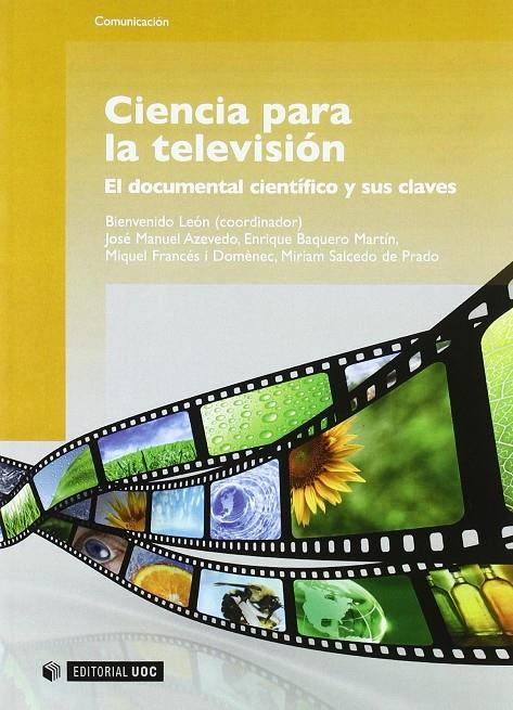 CIENCIA PARA LA TELEVISION. EL DOCUMENTAL CIENTIFICO Y SUS.. | 9788497881210 | LEON, BIENVENIDO (COORDINADOR)