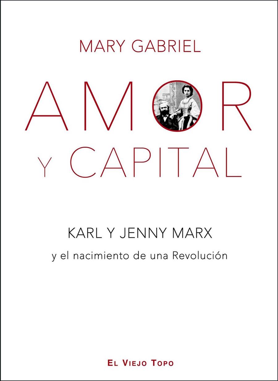 AMOR Y CAPITAL : KARL Y JENNY MARX Y EL NACIMIENTO DE UNA RE | 9788494263873 | GABRIEL, MARY