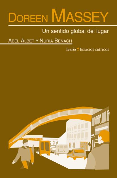 DOREEN MASSEY. UN SENTIDO GLOBAL DEL LUGAR | 9788498884418 | ALBET, ABEL; BENACH, NURIA
