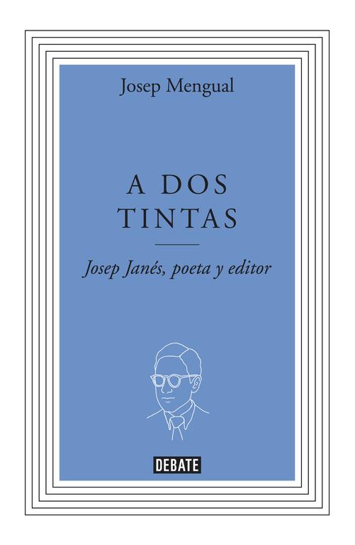 A DOS TINTAS. JOSEP JANES, POETA Y EDITOR | 9788499923277 | MENGUAL, JOSEP