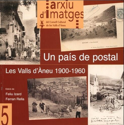 PAIS DE POSTAL, UN. LES VALLS D'ANEU 1900-1960 | 9788461682423 | IZARD, FELIU; RELLA, FERRAN