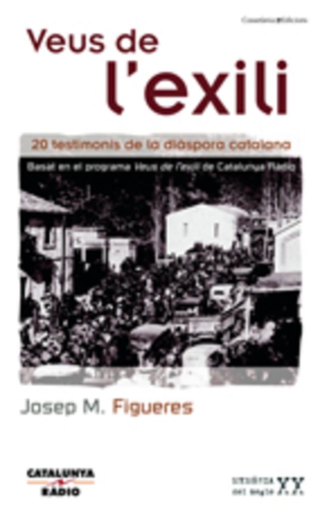 VEUS DE L'EXILI. 20 TESTIMONIS DE LA DIASPORA CATALANA | 9788497912587 | FIGUERES, JOSEP M.