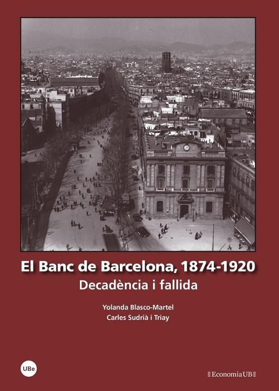 BANC DE BARCELONA, EL, 1874-1920 : DECADÈNCIA I FALLIDA | 9788447539772 | BLASCO MARTEL, YOLANDA