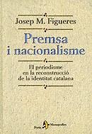 PREMSA I NACIONALISME. EL PERIODISME EN LA RECONSTRUCCIO DE | 9788473067683 | FIGUERES, JOSEP M.