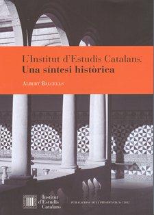 INSTITUT D'ESTUDIS CATALANS, L'. UNA SINTESI HISTORICA | 9788499651071 | BALCELLS, ALBERT