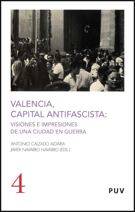 VALENCIA, CAPITAL ANTIFASCISTA : VISIONES E IMPRESIONES DE U | 9788437069180 | CALZADO ALDARIA, ANTONI ED. LIT.