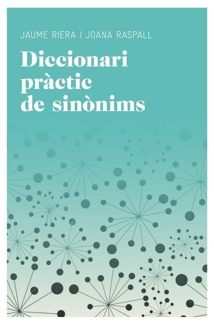 DICCIONARI PRACTIC DE SINONIMS | 9788415192220 | RASPALL, JOANA - RIERA SANS, JAUME