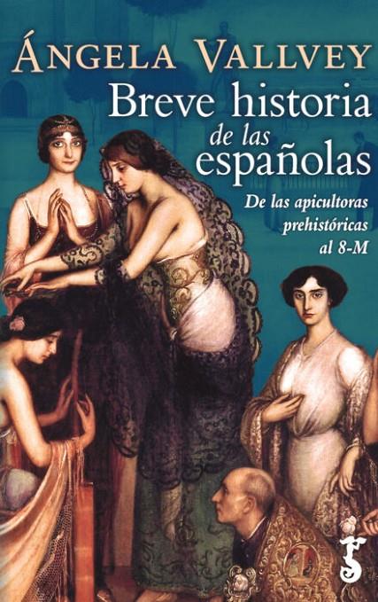BREVE HISTORIA DE LAS ESPAÑOLAS. DE LAS APICULTORAS PREHISTORICAS AL 8-M | 9788417241445 | VALLVEY, ANGELA