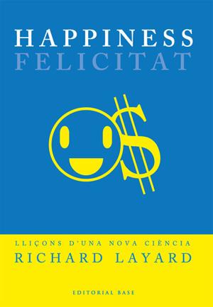 HAPPINESS (FELICITAT). LLIÇONS D'UNA NOVA CIENCIA | 9788485031573 | LAYARD, RICHARD