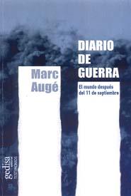 DIARIO DE GUERRA : EL MUNDO DESPUES DEL 11 DE S3EPTIEMBRE | 9788474329636 | AUGE, MARC