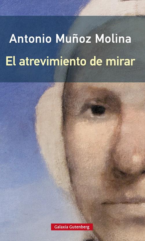 ATREVIMIENTO DE MIRAR, EL | 9788417747732 | MUÑOZ MOLINA, ANTONIO