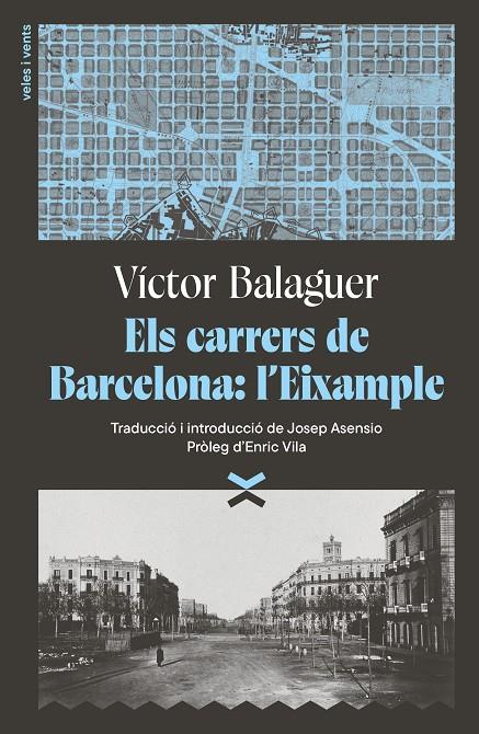 CARRERS DE BARCELONA: L'EIXAMPLE, ELS | 9791399251708 | BALAGUER, VÍCTOR / ASENSIO, JOSEP (INTR.)
