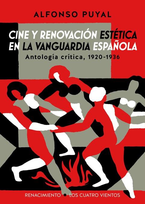 CINE Y RENOVACION ESTETICA EN LA VANGUARDIA ESPAÑOLA : ANTOLOGIA CRITICA, 1920-1936 | 9788417266196 | PUYAL, ALFONSO