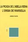 PICADA DE L'ABELLA REINA : ORGIA DE MARSELLA, L' | 9788475025346 | MATA, J.