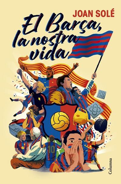BARÇA, LA NOSTRA VIDA, EL | 9788466434454 | SOLÉ, JOAN