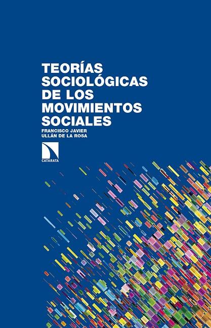 TEORIAS SOCIOLOGICAS DE LOS MOVIMIENTOS SOCIALES | 9788490972557 | ULLAN DE LA ROSA, FRANCISCO JAVIER