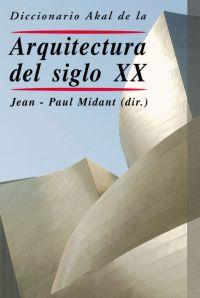 DICCIONARIO AKAL DE LA ARQUITECTURA DEL SIGLO XX | 9788446017479 | MIDANT, JEAN-PAUL [ET. AL.]