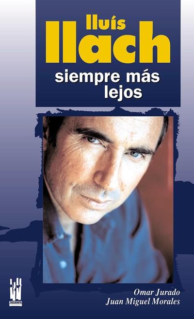 LLUIS LLACH. SIEMPRE MAS LEJOS | 9788481364873 | JURADO, OMAR; MORALES, JUAN MIGUEL