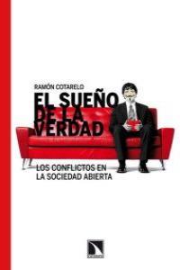 SUEÑO DE LA VERDAD, EL. LOS CONFLICTOS EN LA SOCIEDAD ABIERT | 9788483196649 | COTARELO, RAMON