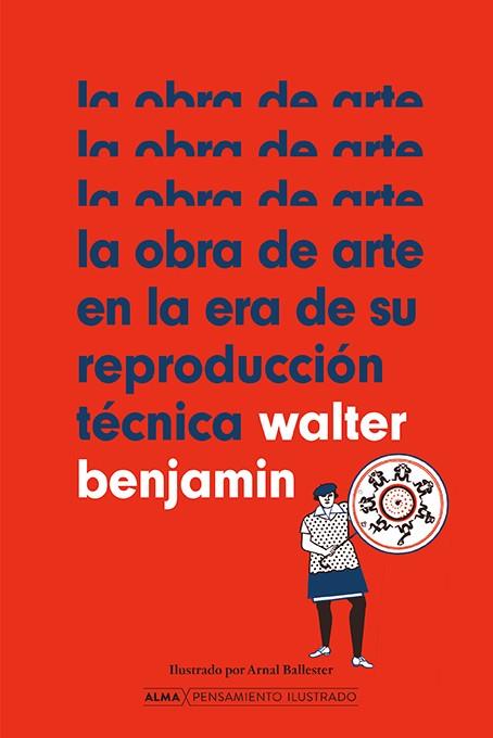 OBRA DE ARTE EN LA ERA DE SU REPRODUCCIÓN TÉCNICA, LA | 9788418933912 | BENJAMIN, WALTER / BALLESTER, ARNAL (IL·LUSTRADOR)