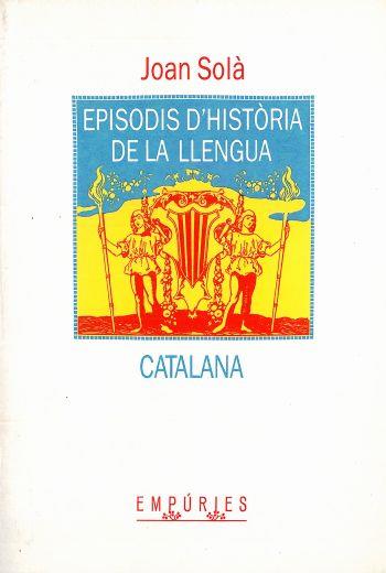 EPISODIS D'HISTORIA DE LA LLENGUA CATALANA | 9788475963211 | SOLA, JOAN