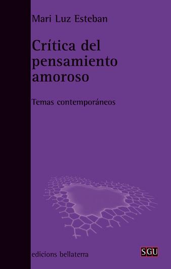 CRITICA DEL PENSAMIENTO AMOROSO | 9788472905498 | ESTEBAN GALARZA, MARILUZ