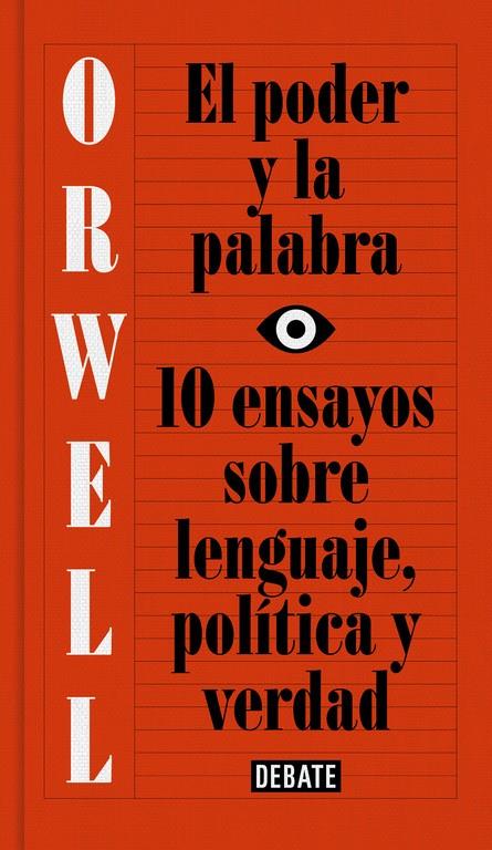 PODER Y LA PALABRA, EL. 10 ENSAYOS SOBRE LENGUAJE, POLITICA Y VERDAD | 9788499927817 | ORWELL, GEORGE