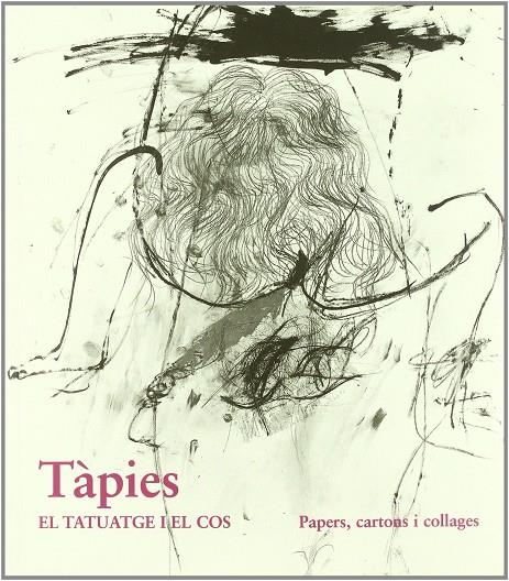 TAPIES EL TATUATGE I EL COS (EXPOSICIO) | 9788488786210 | TAPIES, ANTONI