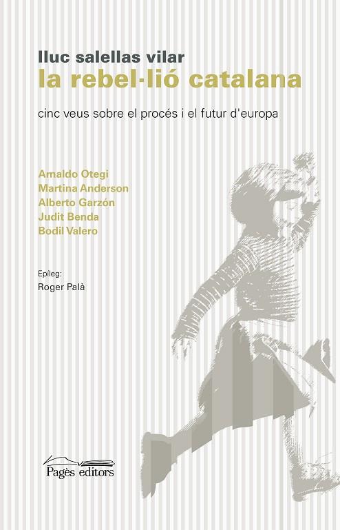 REBEL.LIO CATALANA : CINC VEUS SOBRE EL PROCES I EL FUTUR D'EUROPA, LA  | 9788499758923 | SALELLAS VILAR, LLUC