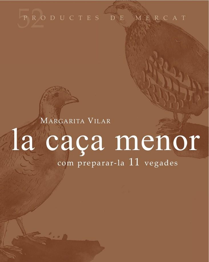 CAÇA MENOR, LA. 52 PRODUCTES DE MERCAT | 9788494487910 | VILAR CAMPRODON, MARGARITA