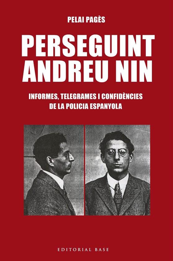 PERSEGUINT ANDREU NIN. INFORMES, TELEGRAMES I CONFIDENCIES DE LA POLICIA ESPANYOLA | 9788417759025 | PAGES, PELAI