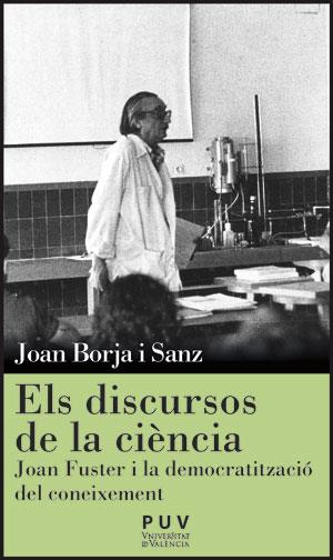 DISCURSOS DE LA CIENCIA, ELS. JOAN FUSTER I LA DEMOCRATITZAC | 9788437090122 | BORJA, JOAN