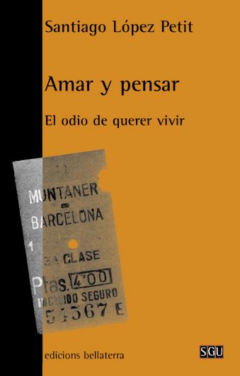 AMAR Y PENSAR : EL ODIO DE QUERER VIVIR | 9788472902923 | LOPEZ PETIT, SANTIAGO