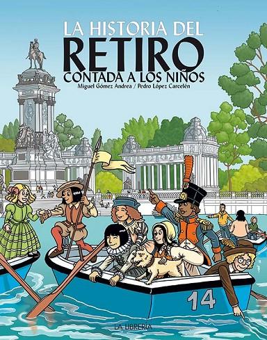 HISTORIA DEL RETIRO CONTADA A LOS NIÑOS, LA | 9788498733860 | GÓMEZ ANDREA, MIGUEL; LÓPEZ CARCELÉN, PEDRO