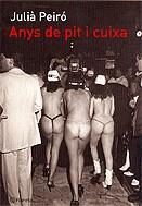 ANYS DE PIT I CUIXA | 9788497081467 | PEIRÓ, JULIÀ