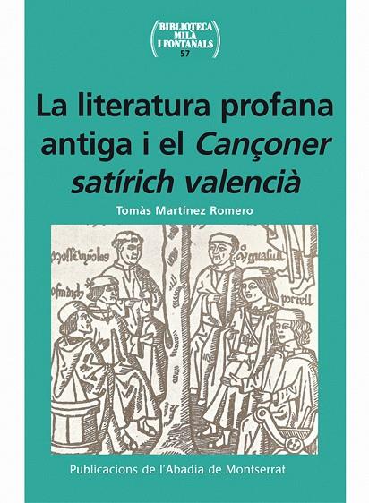 LITERATURA PROFANA ANTIGA I EL CANÇONER SATIRICH VALENCIA | 9788498832341 | MARTINEZ ROMERO, TOMAS