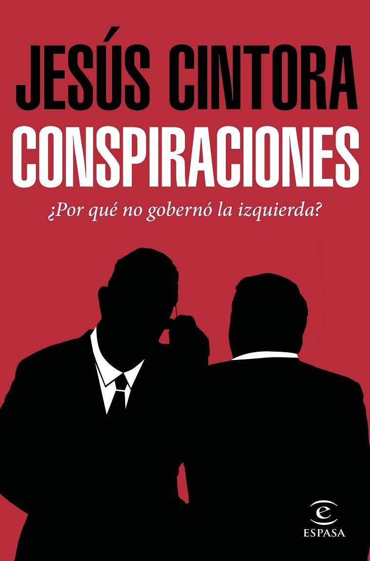 CONSPIRACIONES. ¿POR QUE NO GOBERNO LA IZQUIERDA? | 9788467049121 | CINTORA, JESUS