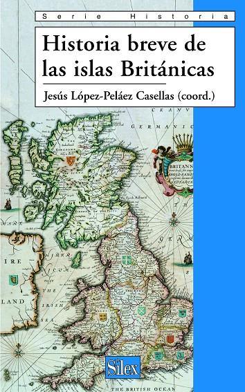 HISTORIA BREVE DE LAS ISLAS BRITANICAS | 9788477371724 | LOPEZ-PELAEZ CASELLAS, JESUS