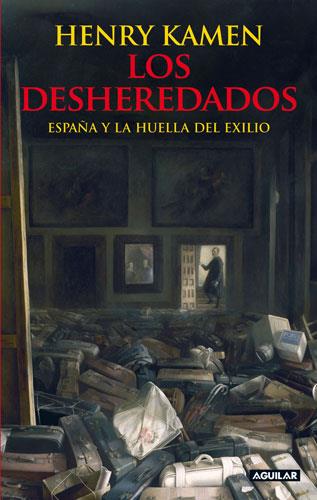 DESHEREDADOS, LOS: ESPAÑA Y LA HUELLA DEL EXILIO | 9788403097087 | KAMEN, HENRY